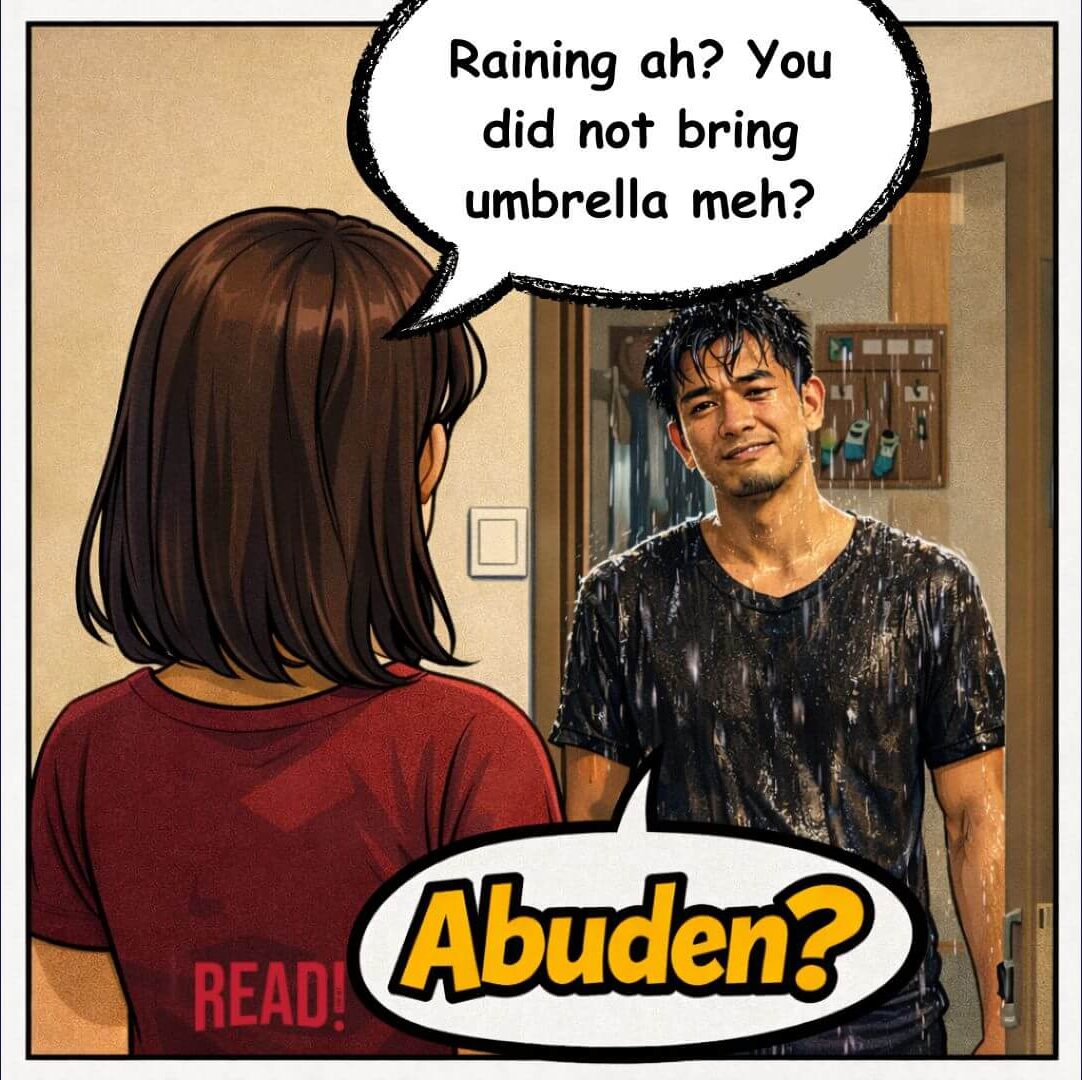 Comic-style illustration of a drenched young man standing at the doorway after walking home in heavy rain, while his girlfriend, shown from behind, asks, “Raining ah? You did not bring umbrella?” and he replies sarcastically, “Abuden?”