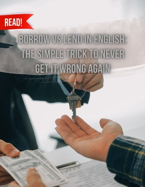 Borrow vs. Lend: Stop Saying “Can You Borrow Me RM50?”
